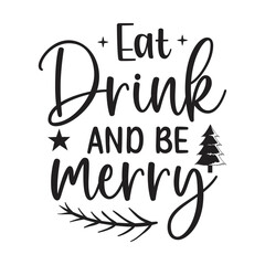 Eat Drink And be Merry | Christmas Design  |  Christmas Quotes Ornament | Christmas holidays Vector Illustration