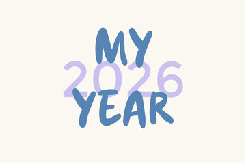 “Empowering ‘2026 My Year’ design expressing confidence, goal setting, and new year motivation. Suitable for branding materials, digital downloads, merchandise, planners, and personal development
