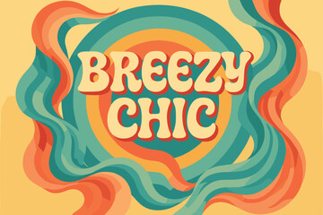 Retro 70s Chic. Breezy Chic ? 70s Poster; wavy retro letters, concentric circular background, flowing fabric