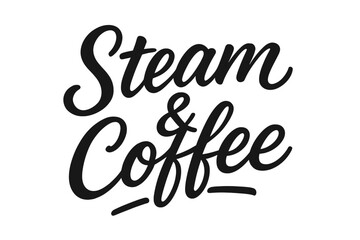 Steam & Coffee. Steam & Coffee ? Script Hand-Lettering, flowing brush script with gentle loops and smooth