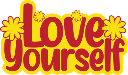 Bright and bold love yourself text with floral accents on a white background