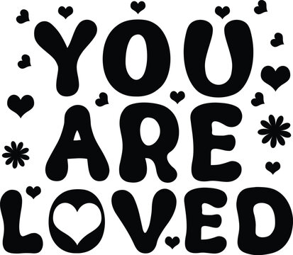 Black and white textured graphic with the empowering message you are loved surrounded by hearts and stars