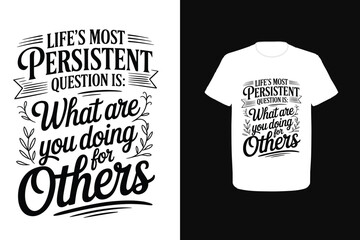 Life&rsquo;s most persistent question is: What are you doing for others?