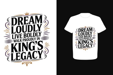 Dream loudly, live boldly, walk proudly in King&rsquo;s legacy