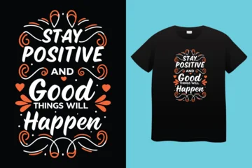 Fototapete Positive Typografie Stay positive motivational typography vector t-shirt design print  © SkTanvir