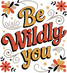 Be Wildly You retro groovy font with flowers and stars lettering