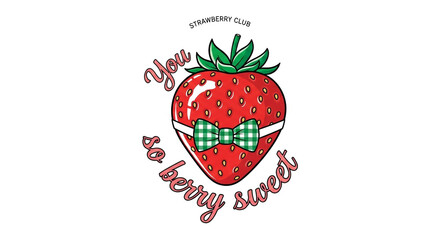 Charming strawberry character with a bow tie playfully declares 'You so berry sweet' with 'Strawberry Club' above