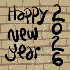 Graffiti numbers happy new year 2026 on brick wall background