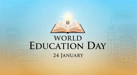 Celebrate World Education Day on January 24 &ndash; Empower Minds, Inspire Change, and Illuminate the Future Through Learning!