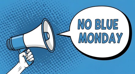 Hand holding megaphone announcing No Blue Monday with speech bubble announcement