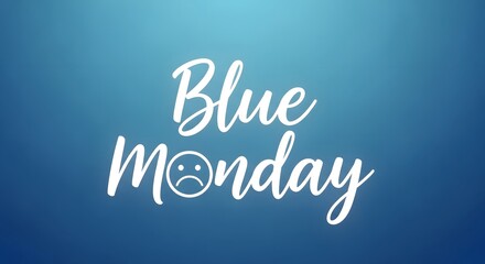White text Blue Monday with sad face on blue gradient background typography lettering