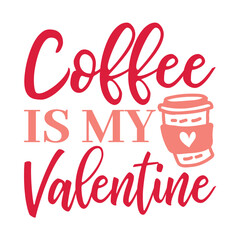 Coffee Is My Valentine Svg