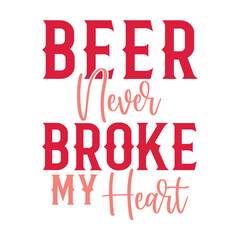 Beer Never Broke My Heart Svg