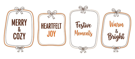 Hand-drawn rustic festive greeting frames set with cozy, heartfelt, and warm holiday messages and bows