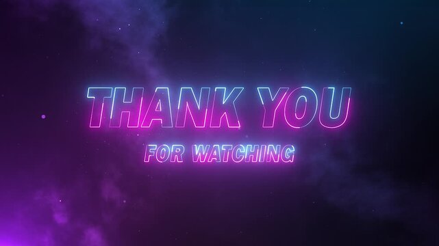 animated thank you for watching in neon blue and pink text with nebula and particles outro video for youtube, presentations, and social media end screens