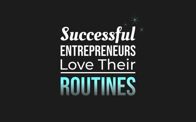 Motivational quote for successful entrepreneurs who love their routines, emphasizing daily habits, discipline and consistency on a clean black background.