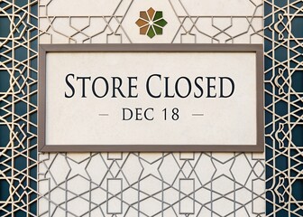 Store Closed Sign on Ornate Wall, December 18 th