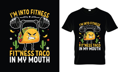 Funny Taco Fitness T-Shirt Design I'm Into Fitness, Fitness Taco In My Mouth Gym Humor Tee