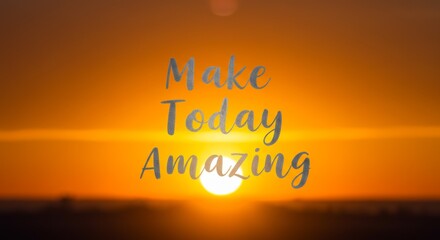 Sunset whispers Make today amazing message