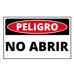 Peligro no abrir sign isolated on a white background (trad. Danger, do not open)