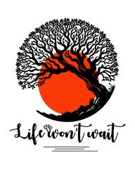 Life won&rsquo;t wait, Illustrator Artwork