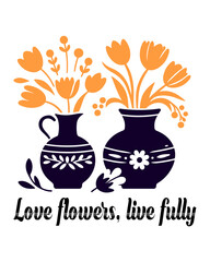Love flowers, live fully