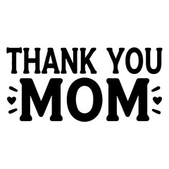 Thank you mom message in bold black font with heart accents on a white background design element