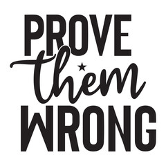 prove them wrong