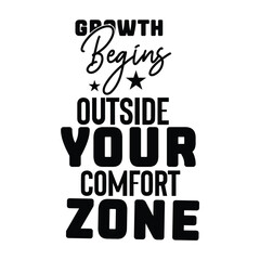 growth begins outside your comfort zone
