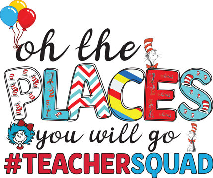 Oh the places you will go teacher squad banner design