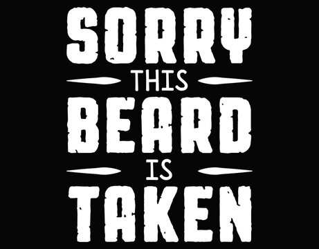 Mens Sorry Beard Taken Valentines Day for Him - printable editable vector art file.