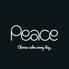 Peace choose calm every day wellbeing message