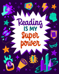 Reading Is My Super Power. An inspirational design with original typography. The lettering is complemented by illustrations on the theme of superheroes and adventures. Suitable for all thematic uses.
