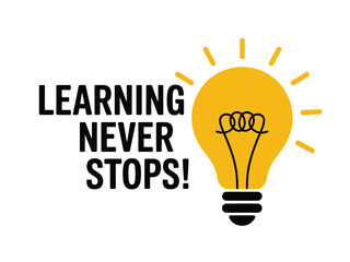 Learning never stops, symbolized by a glowing light bulb.