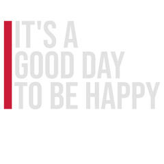 Good Day Be Happy Positive Vibes Motivation