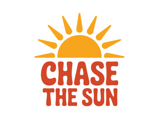 The sun graphic with the phrase 'Chase the Sun' is a bright and optimistic design.