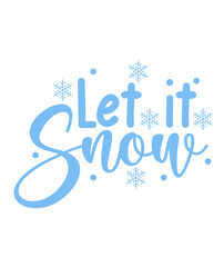 Let It Snow winter typography design on plain white transparent isolated background for card, shirt, hoodie, sweatshirt, apparel, card, tag, mug, icon, poster or badge