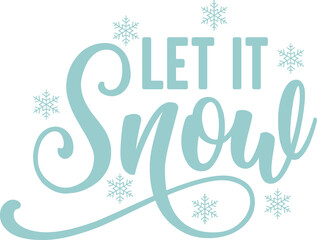 Let It Snow winter typography design on plain white transparent isolated background for card, shirt, hoodie, sweatshirt, apparel, card, tag, mug, icon, poster or badge