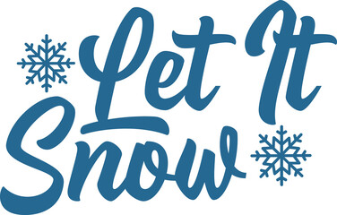 Let It Snow winter typography design on plain white transparent isolated background for card, shirt, hoodie, sweatshirt, apparel, card, tag, mug, icon, poster or badge