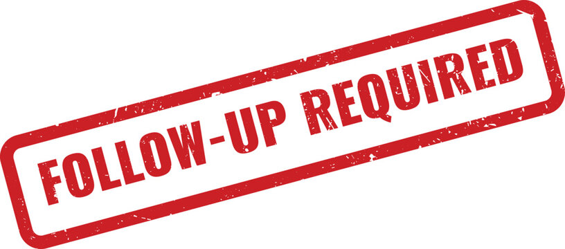 Essential red grunge FOLLOW UP REQUIRED business stamp for important tasks and reminders
