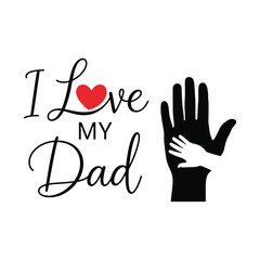 Black silhouette of a large hand holding a small hand with text I Love My Dad and red heart father child