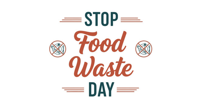 Stop food waste day awareness campaign reduce food waste and save money and protect the environment - Powered by Adobe