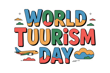 The colorful text 'WORLD TOURISM DAY' is shown with a plane and clouds.