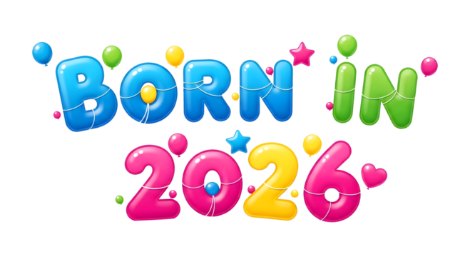 Born in 2026 Balloon Text, Glossy 3D Celebration Typography Design