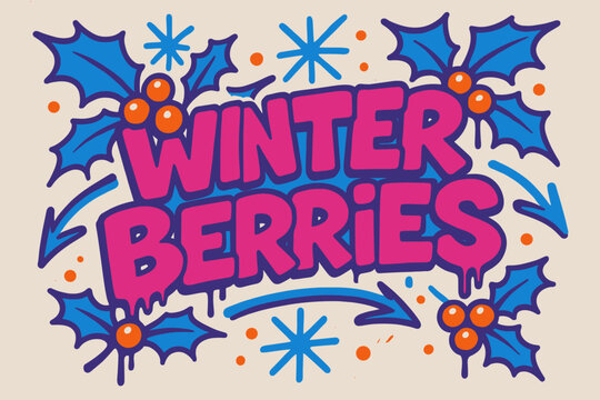 Festive Graffiti Berries. Winter Berries &mdash; Graffiti Simplified: chunky tilted bubble letters with drippy holly