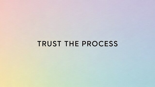 Motivational message trust the process on soft pastel gradient background design element art