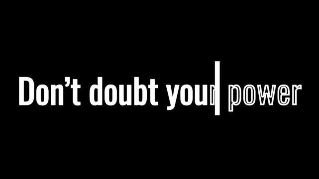 A motivational message in white text on a black background that reads don't doubt your power