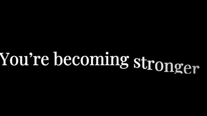 You're becoming stronger text in white against a solid black background for motivation and growth
