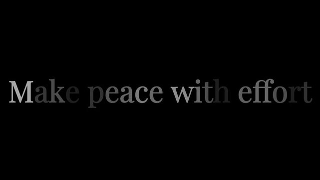 Make peace with effort text displayed in grayscale on a solid black colored background image