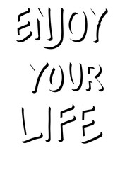 Hand-drawn, inspirational, and bold brush lettering that reads "Enjoy Your Life." Perfect for posters, apparel, social media, and motivational designs, promoting positivity and a happy lifestyle